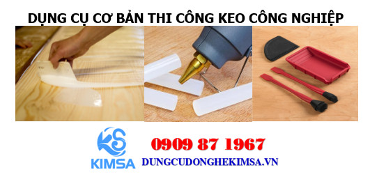 Sử dụng dụng cụ cầm tay thi công keo công nghiệp