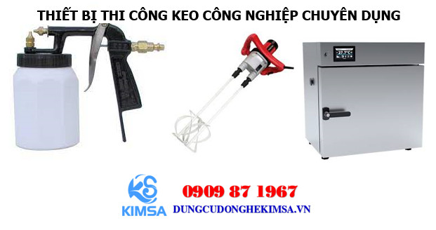 Các thiết bị thi công keo công nghiệp chuyên dụng.